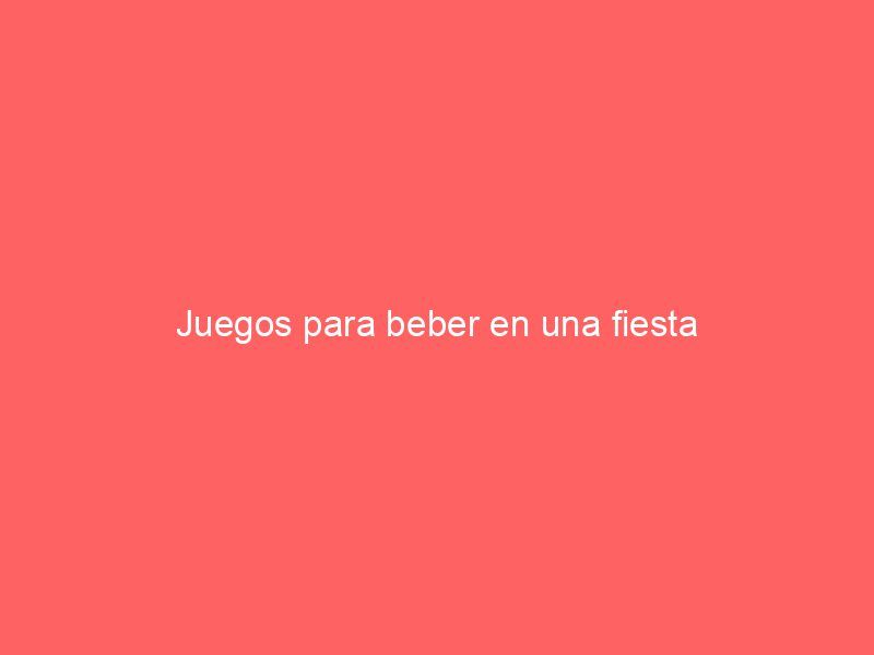 Juegos para beber en una fiesta