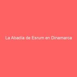 La Abadía de Esrum en Dinamarca