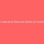 La Casa de la Ópera de Sydney en Australia
