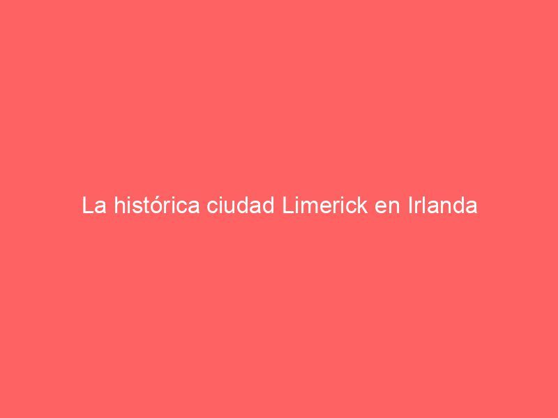 La histórica ciudad Limerick en Irlanda