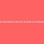 La importancia del Sol durante el embarazo