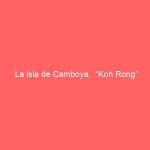La isla de Camboya,  “Koh Rong”