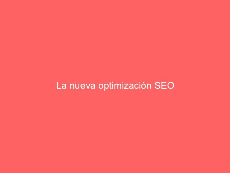 La nueva optimización SEO