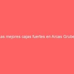 Las mejores cajas fuertes en Arcas Gruber