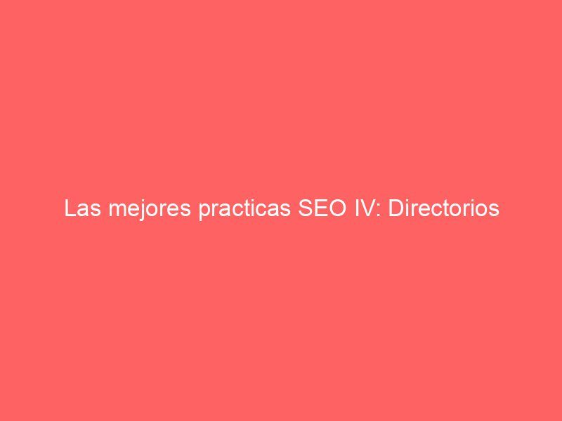 Las mejores practicas SEO IV: Directorios