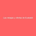 Las rebajas y ofertas de Euskatel