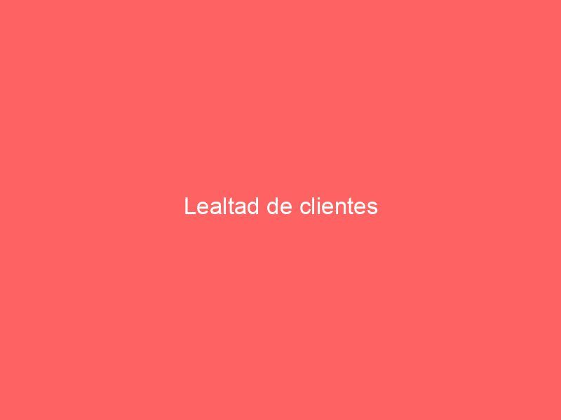 Lealtad de clientes