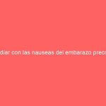 Lidiar con las nauseas del embarazo precoz