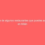 Lista de algunos restaurantes que puedes acudir en Milán