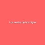 Los suelos de hormigón