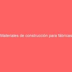 Materiales de construcción para fábricas