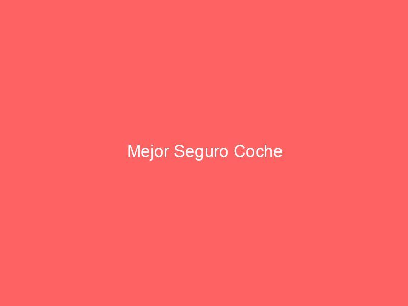 Mejor Seguro Coche