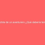 Mochila de un aventurero ¿Qué debería tener?