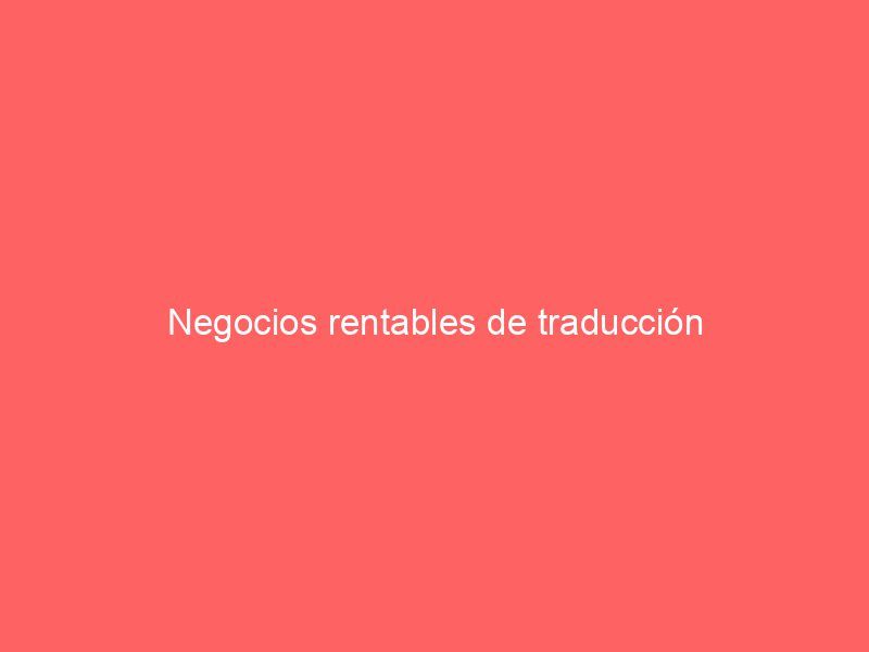 Negocios rentables de traducción