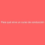 Para qué sirve un curso de conducción