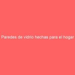 Paredes de vidrio hechas para el hogar