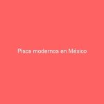 Pisos modernos en México