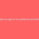 Plazo de pago en los préstamos personales