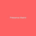 Préstamos Madrid