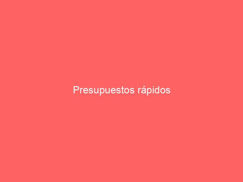 Presupuestos rápidos