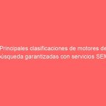 Principales clasificaciones de motores de búsqueda garantizadas con servicios SEM