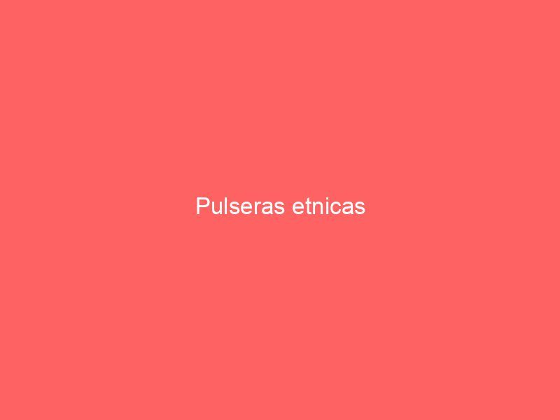 Pulseras etnicas