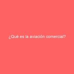 ¿Qué es la aviación comercial?