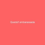 Queda’t embarassada