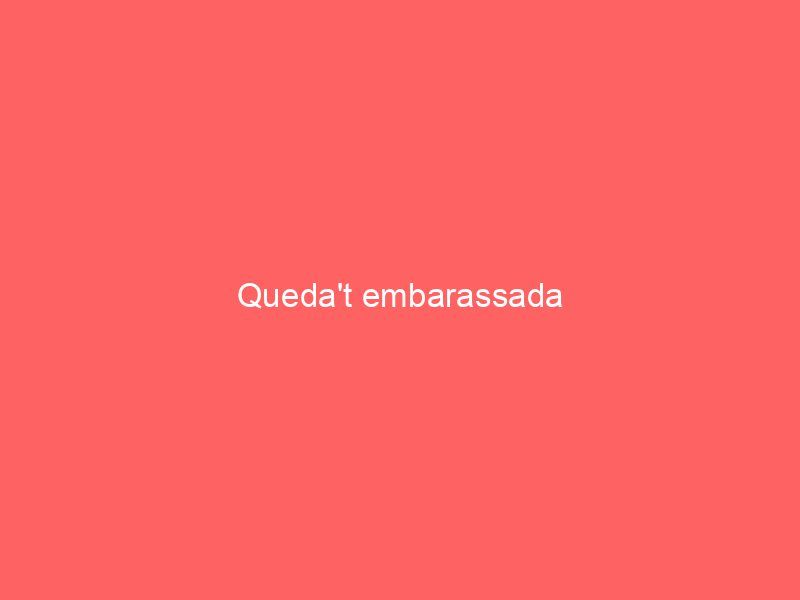 Queda’t embarassada
