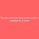 Recomendaciones para contrarrestar el malestar en el avión
