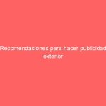 Recomendaciones para hacer publicidad exterior