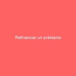 Refinanciar un préstamo