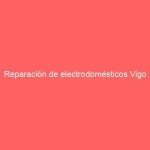 Reparación de electrodomésticos Vigo