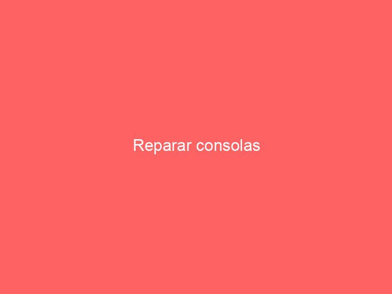 Reparar consolas
