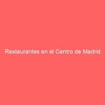 Restaurantes en el Centro de Madrid