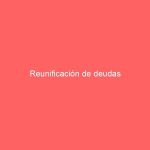Reunificación de deudas