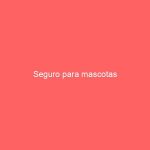 Seguro para mascotas