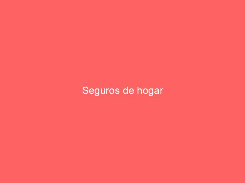 Seguros de hogar