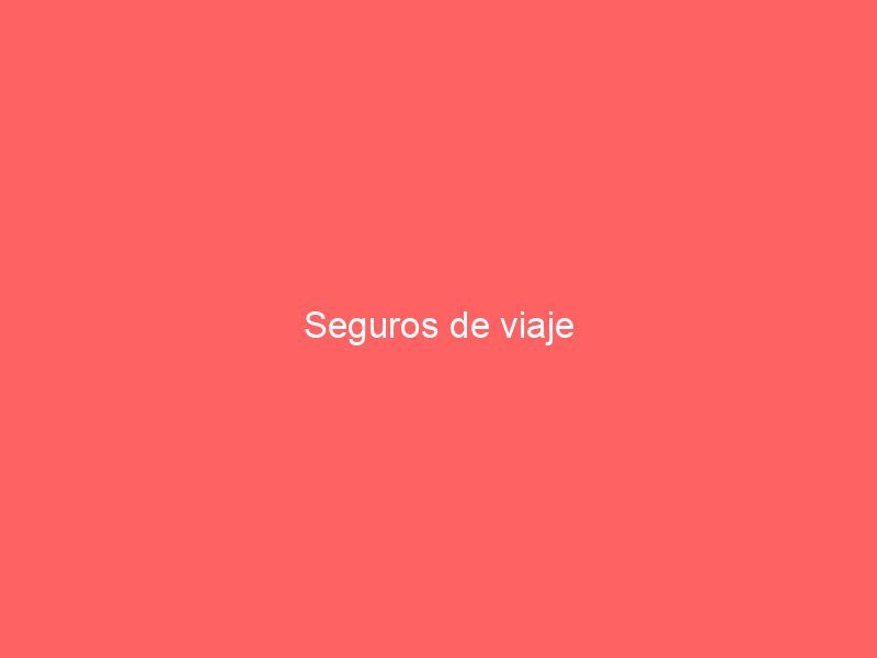 Seguros de viaje