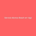 Servicio técnico Bosch en Vigo