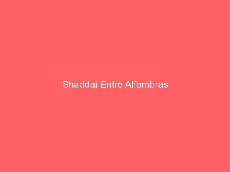 Shaddai Entre Alfombras