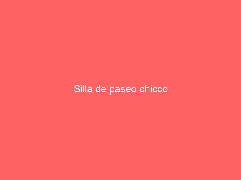Silla de paseo chicco