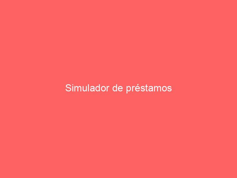 Simulador de préstamos