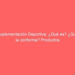 Suplementación Deportiva: ¿Qué es? ¿Que la conforma? Productos