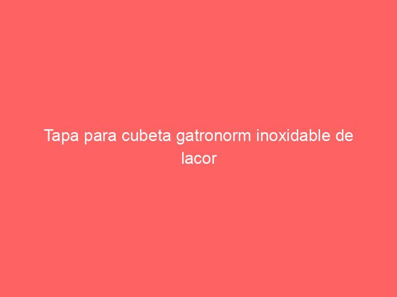 Tapa para cubeta gatronorm inoxidable de lacor