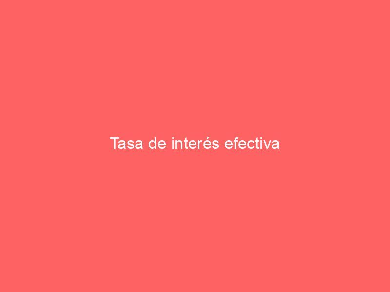 Tasa de interés efectiva