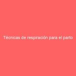 Técnicas de respiración para el parto