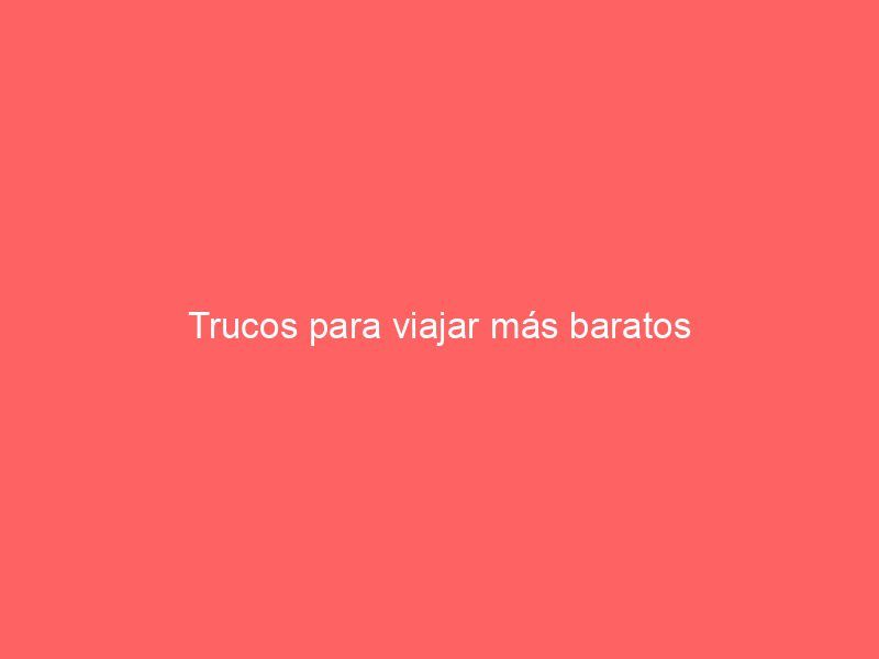 Trucos para viajar más baratos