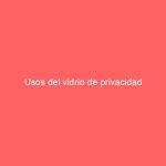 Usos del vidrio de privacidad
