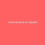 Venta de pisos en España